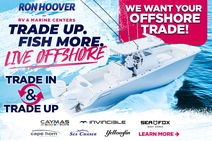 Trade Up. Fish More. Live Offshore. We want your offshore trade — Ron Hoover RV & Marine Centers